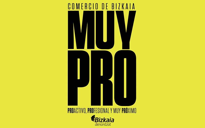 CAMPAÑA DE COMERCIO DE BIZKAIA «MUY PRO»